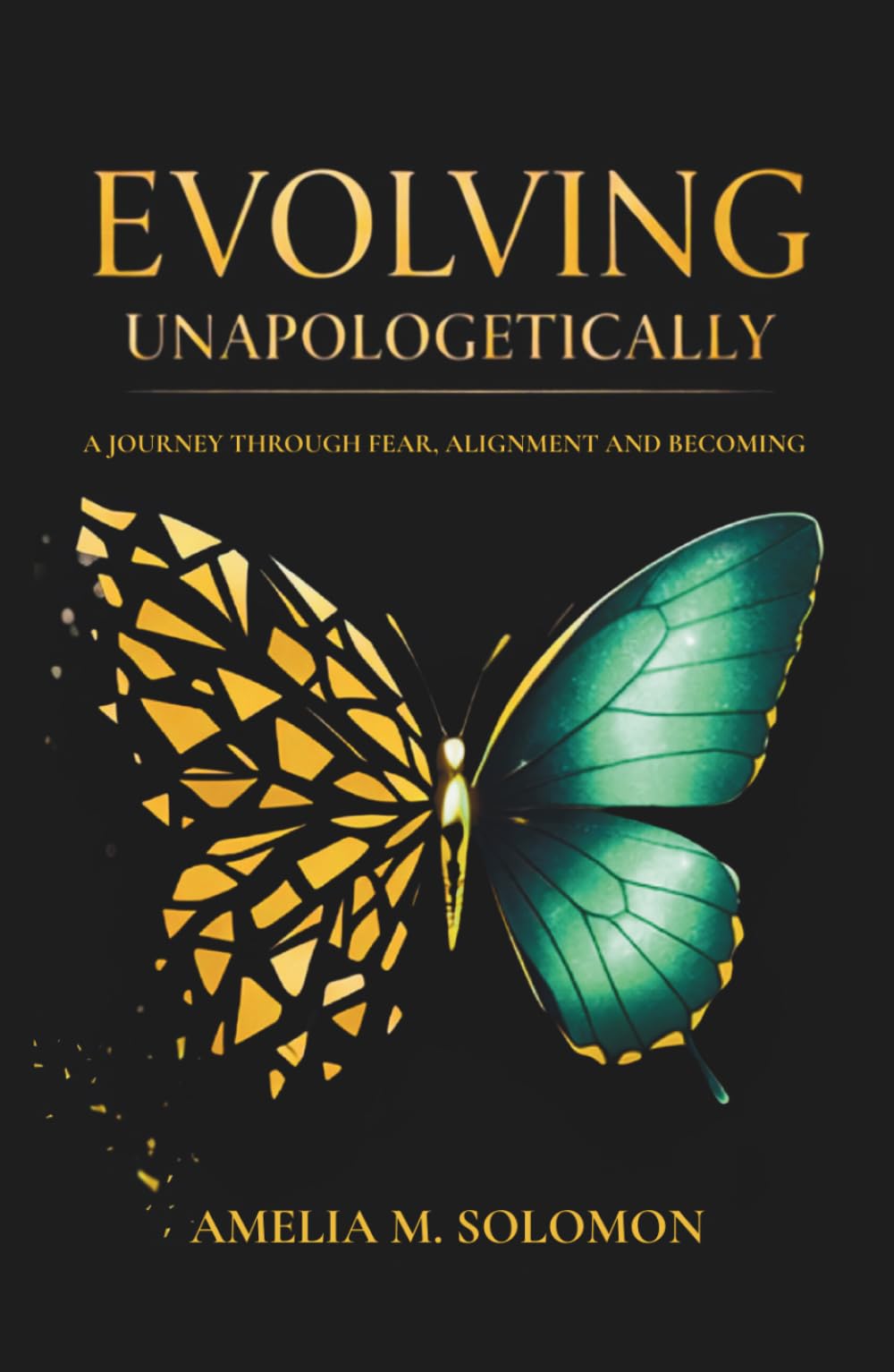 Evolving Unapologetically: A Journey Through Fear, Alignment and Becoming