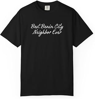 Best Neighbor Benin City Moving Away Housewarming Location T-Shirt