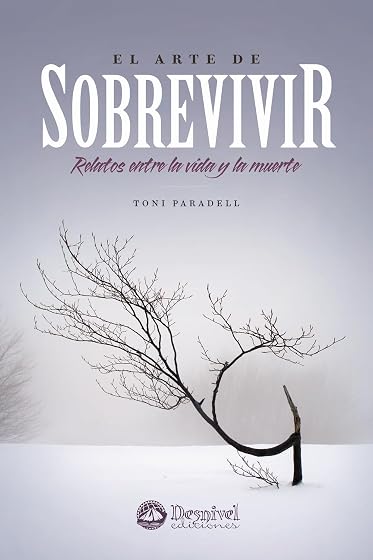 El Arte de Sobrevivir: Relatos entre la Vida y la Muerte