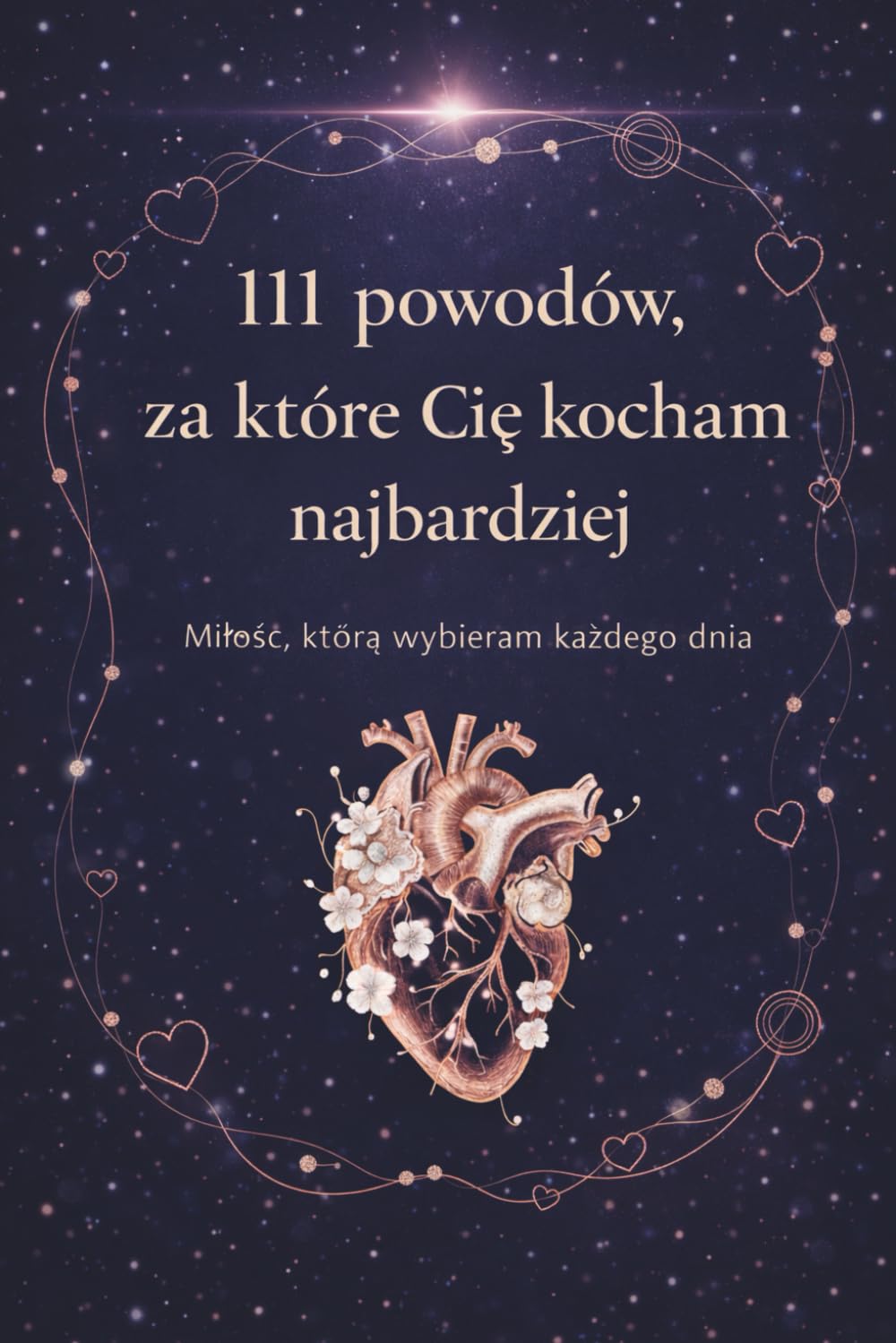 111 powodów, za które Cię kocham najbardziej: Miłość, którą wybieram każdego dnia