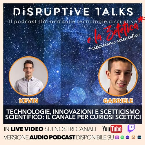 『Disruptive Talks: il podcast italiano sulle tecnologie emergenti e sulla zetetica (scetticismo scientifico)』のカバーアート