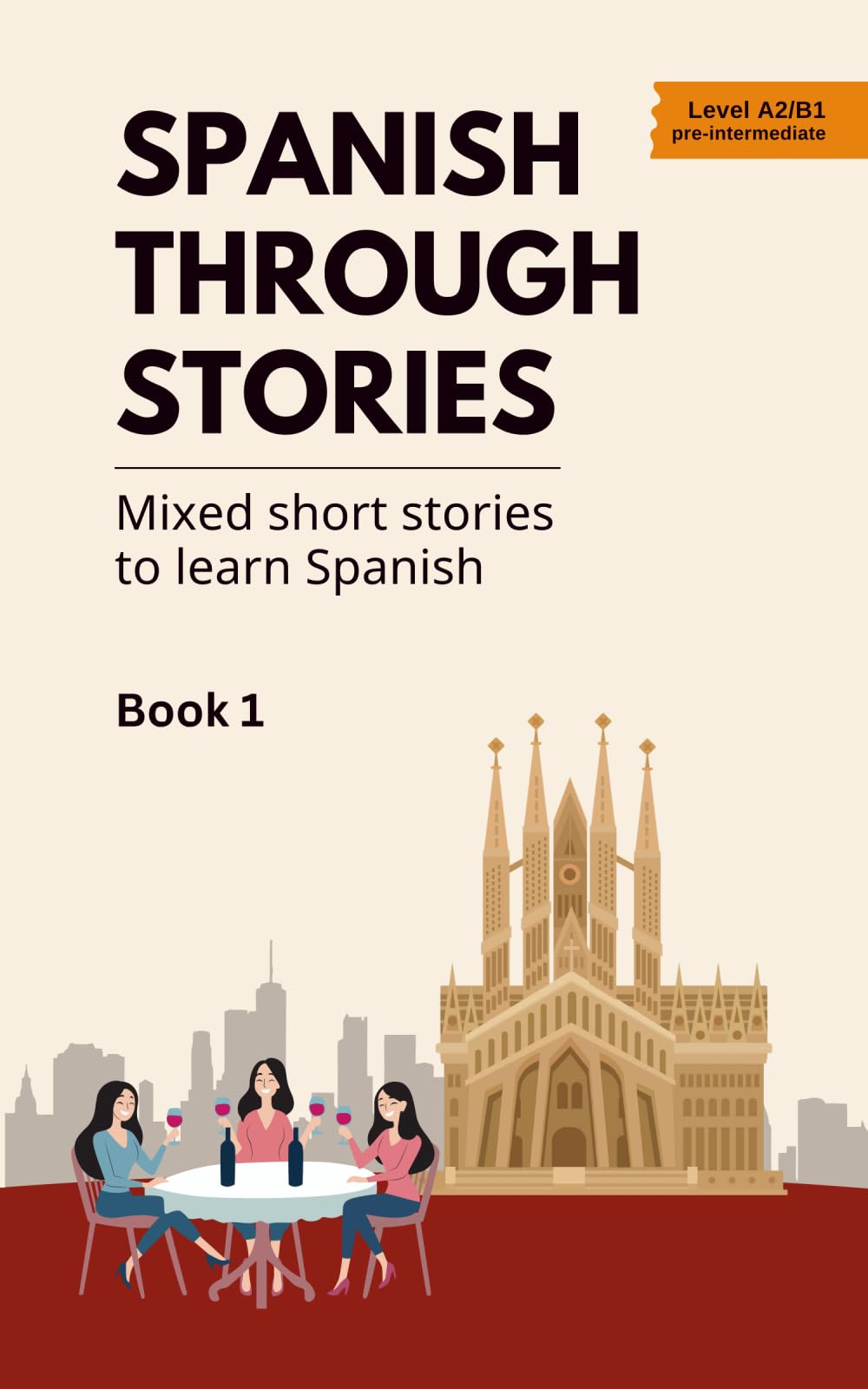 Spanish Through Stories - Book 1: Mixed short stories to learn Spanish (A2/B1)