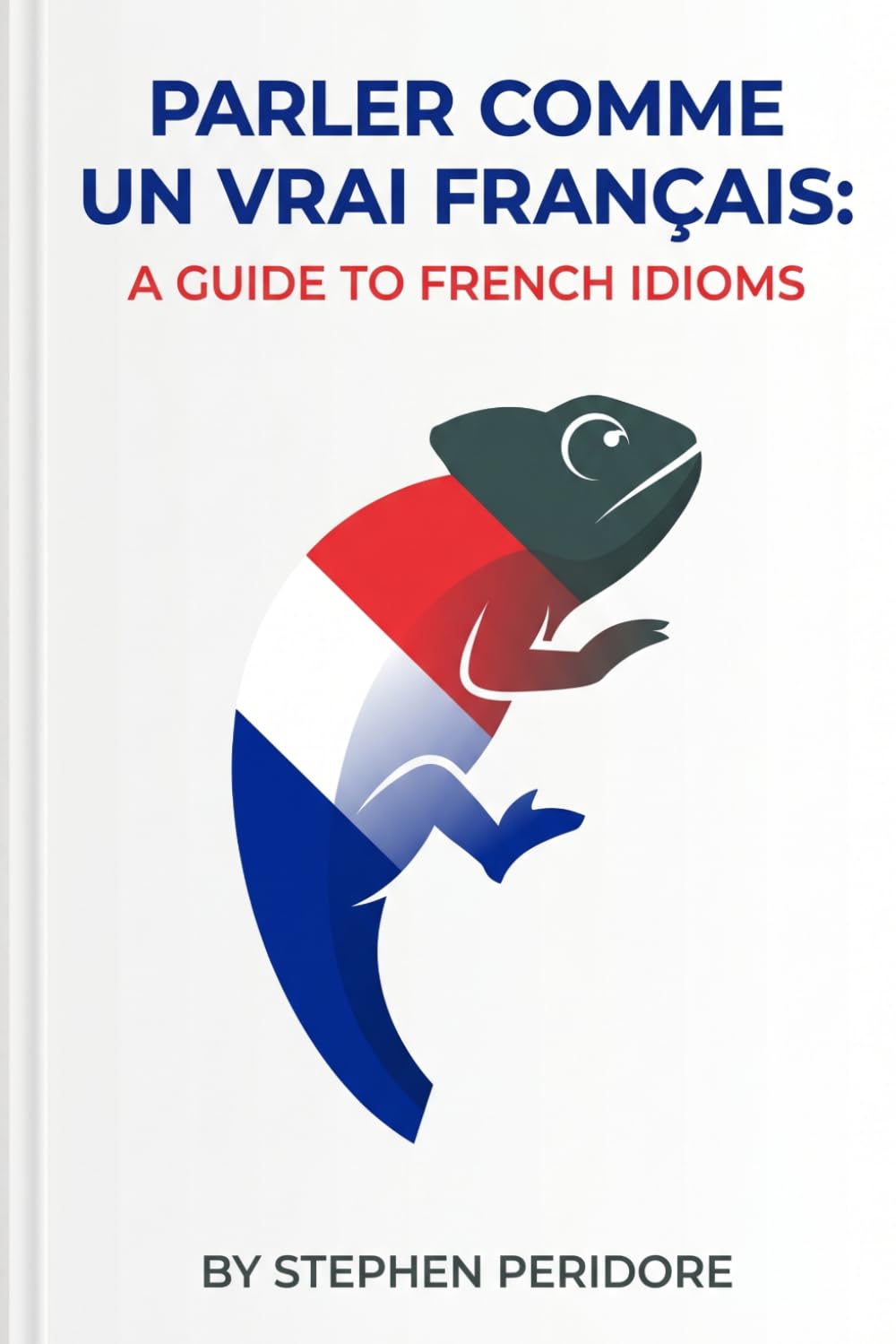 Parler Comme un Vrai Français: A Guide to French Idioms