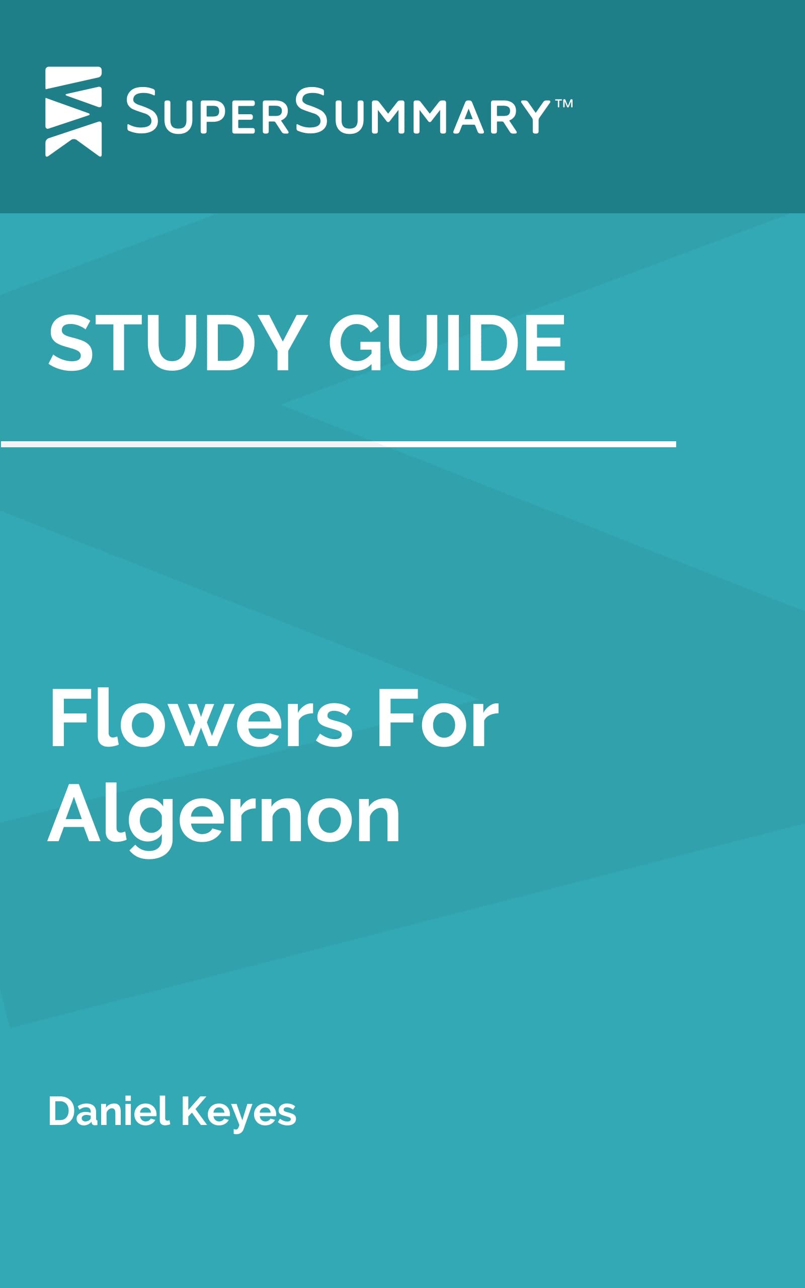 Study Guide: Flowers for Algernon by Daniel Keyes (SuperSummary)