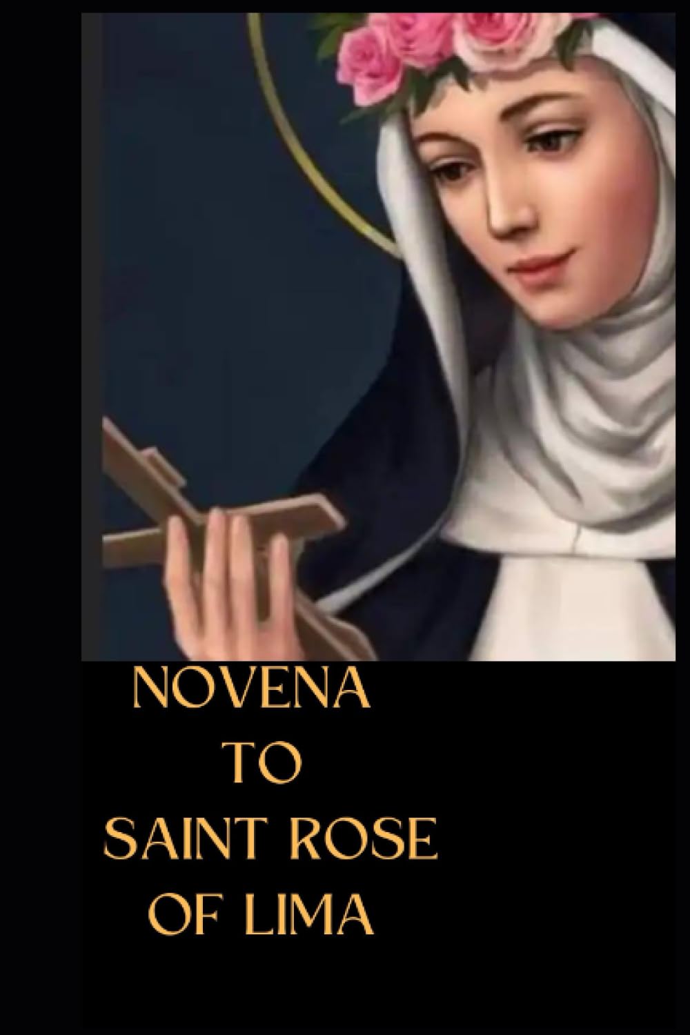 Biography and Prayers of Saint Rose of Lima Novena for Christians
