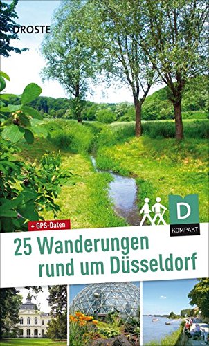 25 Wanderungen rund um Düsseldorf. Nimm mich mit ins Grüne 25 Wanderungen rund um Düsseldorf. Nimm mich mit ins Grüne