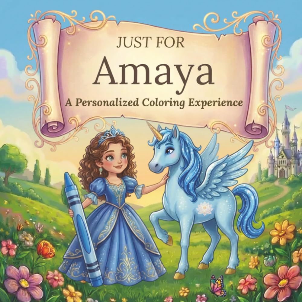 Just for Amaya: A Personalized Coloring Experience: 50 total coloring pages | 28 coloring pages featuring Amaya's name | 22 coloring pages themed for girls (Personalized Coloring Book Series)