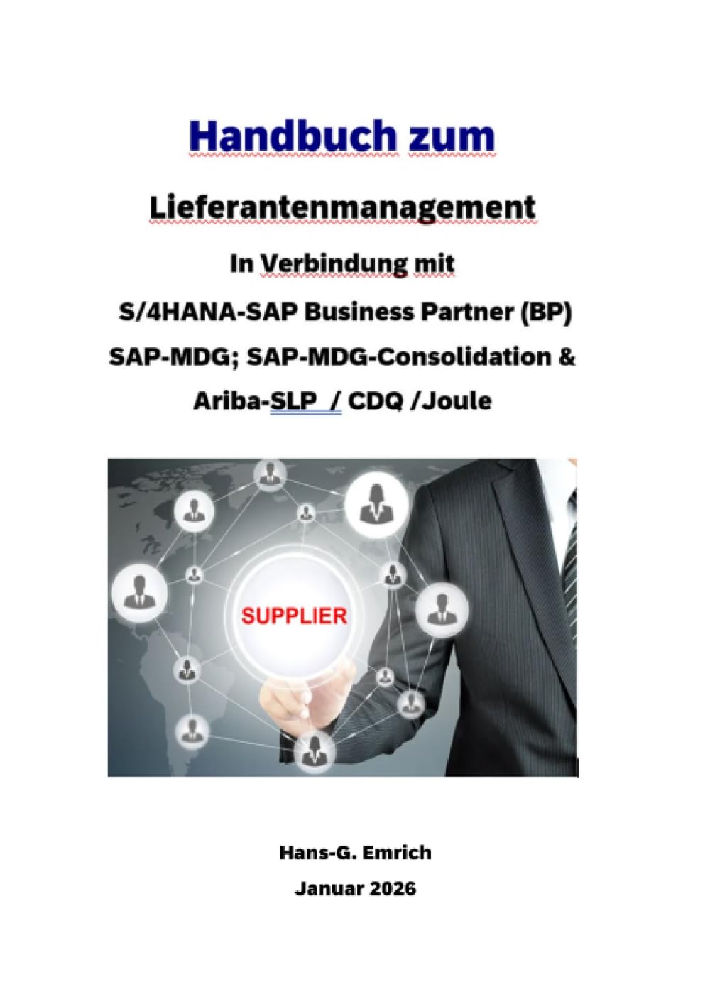 Handbuch zum Lieferantenmanagement In Verbindung mit S/4HANA-SAP Business Partner (BP) SAP-MDG; SAP-MDG-Consolidation & Ariba-SLP / CDQ und SAP Joule