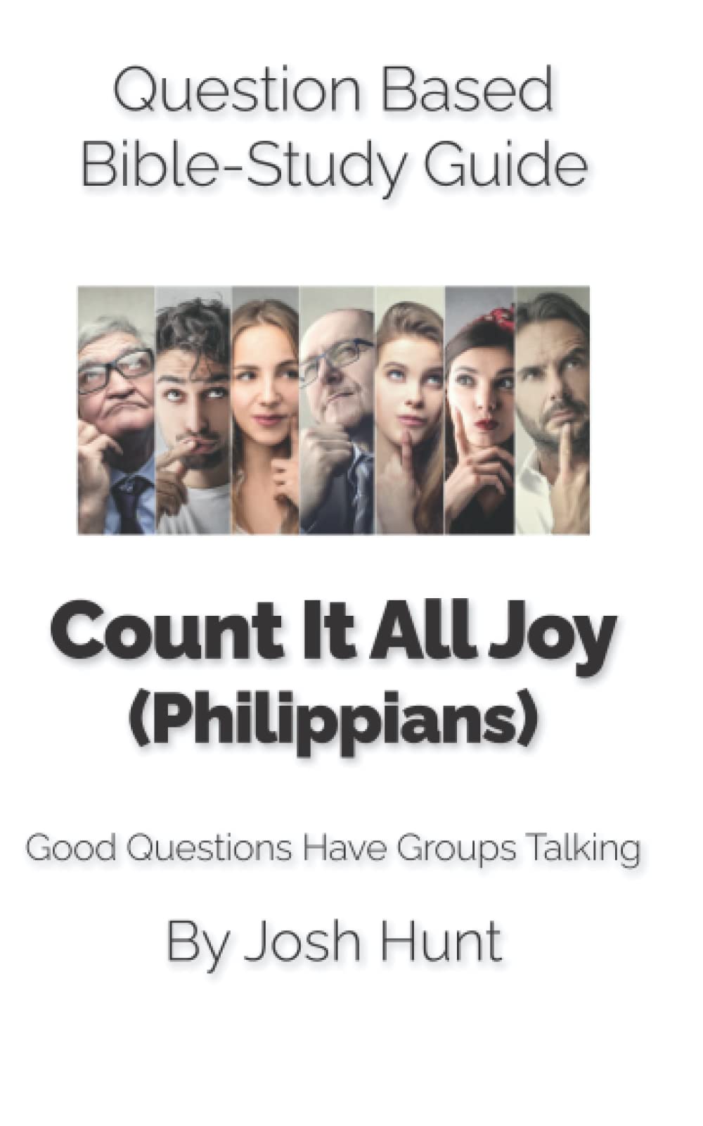 Question-based Bible Study Guide -- Count It All Joy (Philippians): Good Questions Have Groups Talking (Good Questions Have Groups Have Talking)