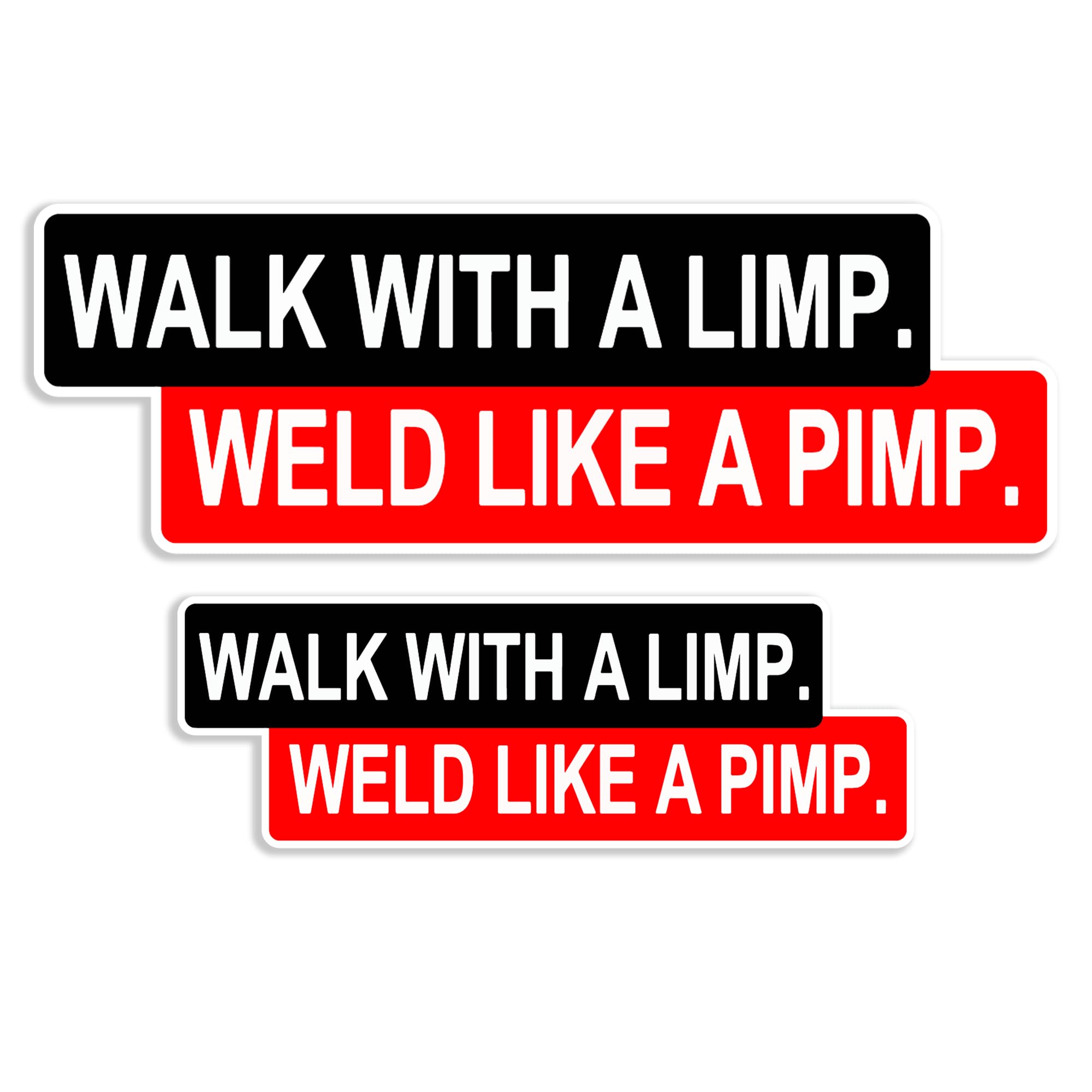 Walk with a Limp Weld Like a Pimp Sticker (2 Pc), Strong Adhesive Waterproof Welding Stickers - No Fade, Used for Hardhat, Toolbox, Helmet, Water Bottle, Laptop, Mug, Phone Case