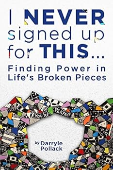 Paperback I Never Signed Up for This...: Finding Power in Life's Broken Pieces Book