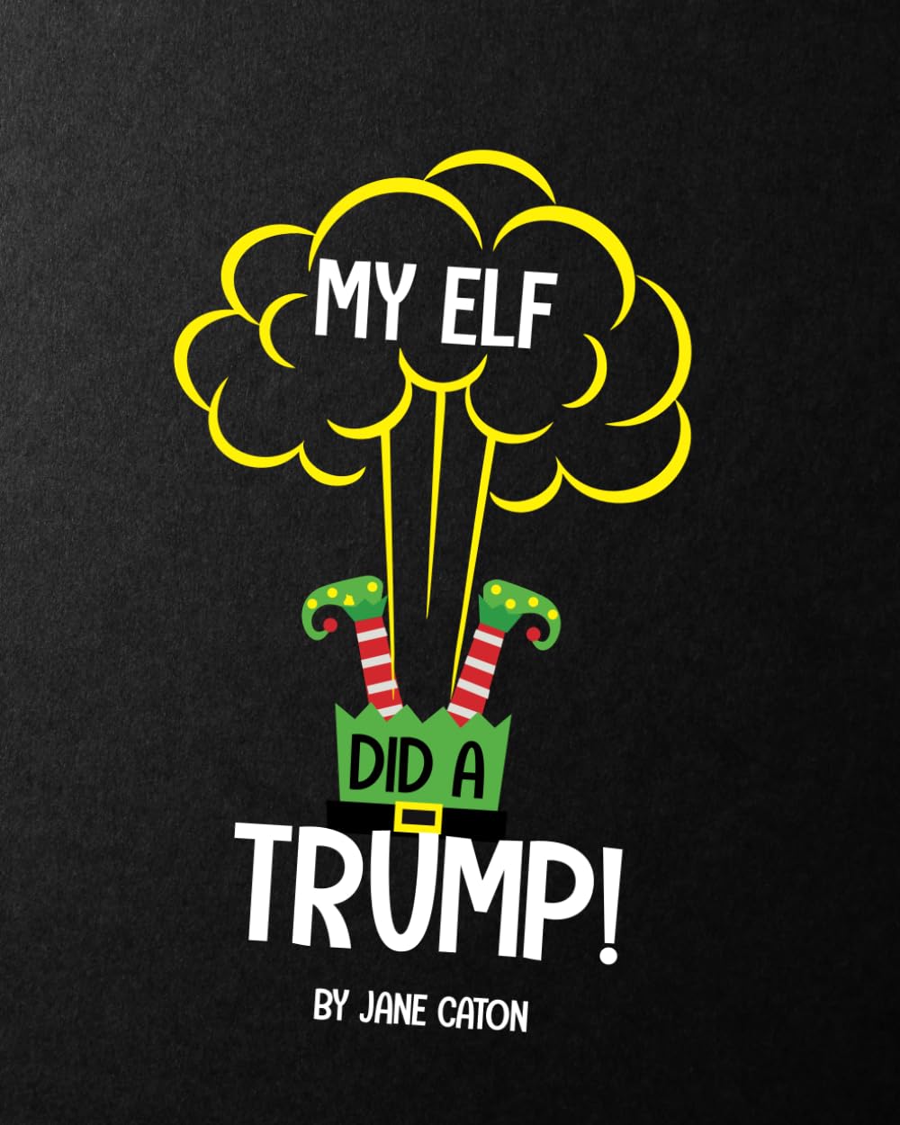 MY ELF DID A TRUMP: Christmas