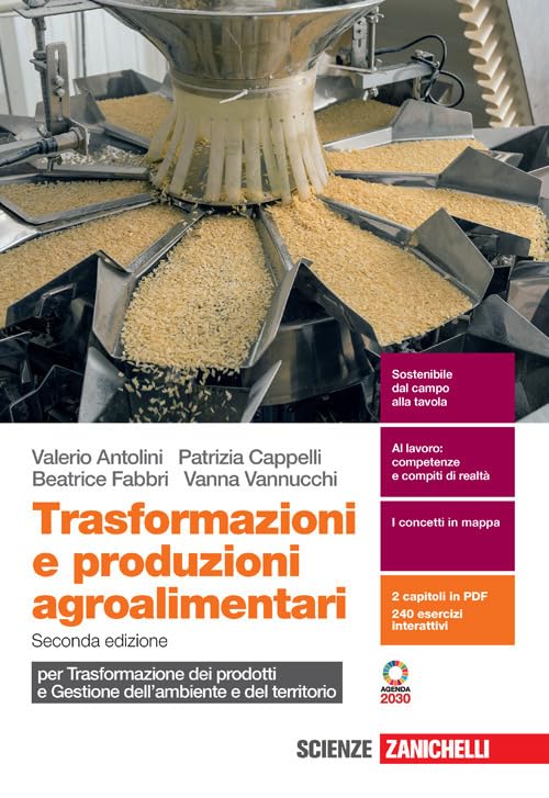 Trasformazioni e produzioni agroalimentari. Per trasformazione dei prodotti e gestione dell'ambiente e del territorio. Per le Scuole superiori. Con espansione online