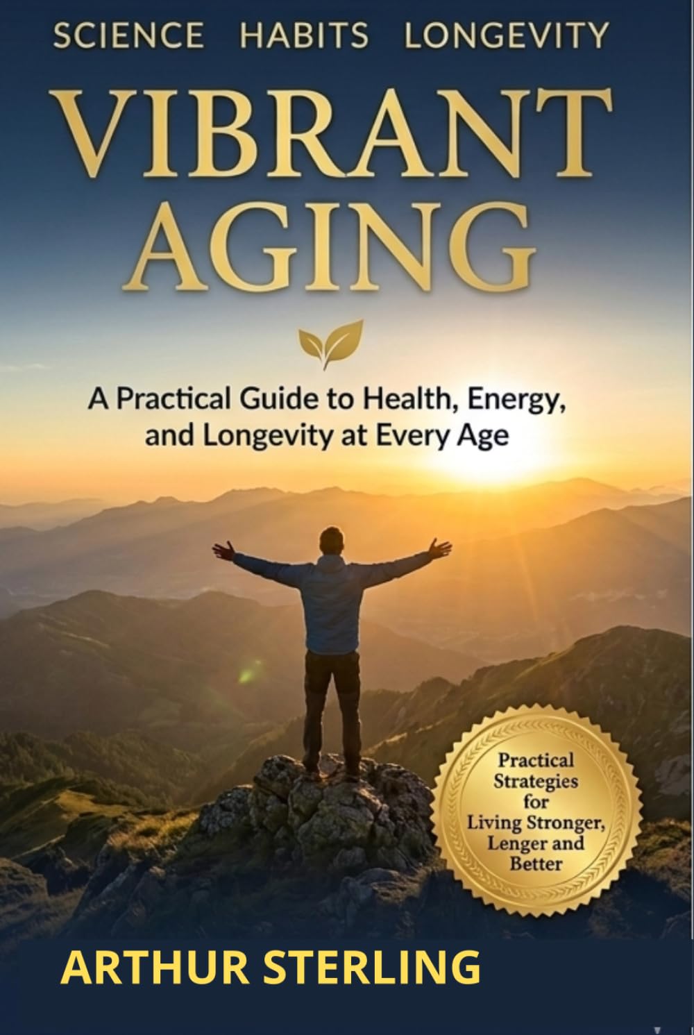Vibrant Aging After 60: Simple Strategies for Strength, Energy, and Mental Sharpness