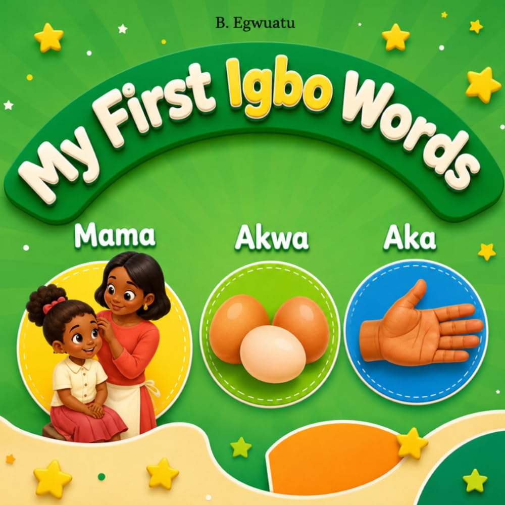 MY FIRST IGBO WORDS: Igbo Language Beginner Book for Children and Young Learners.