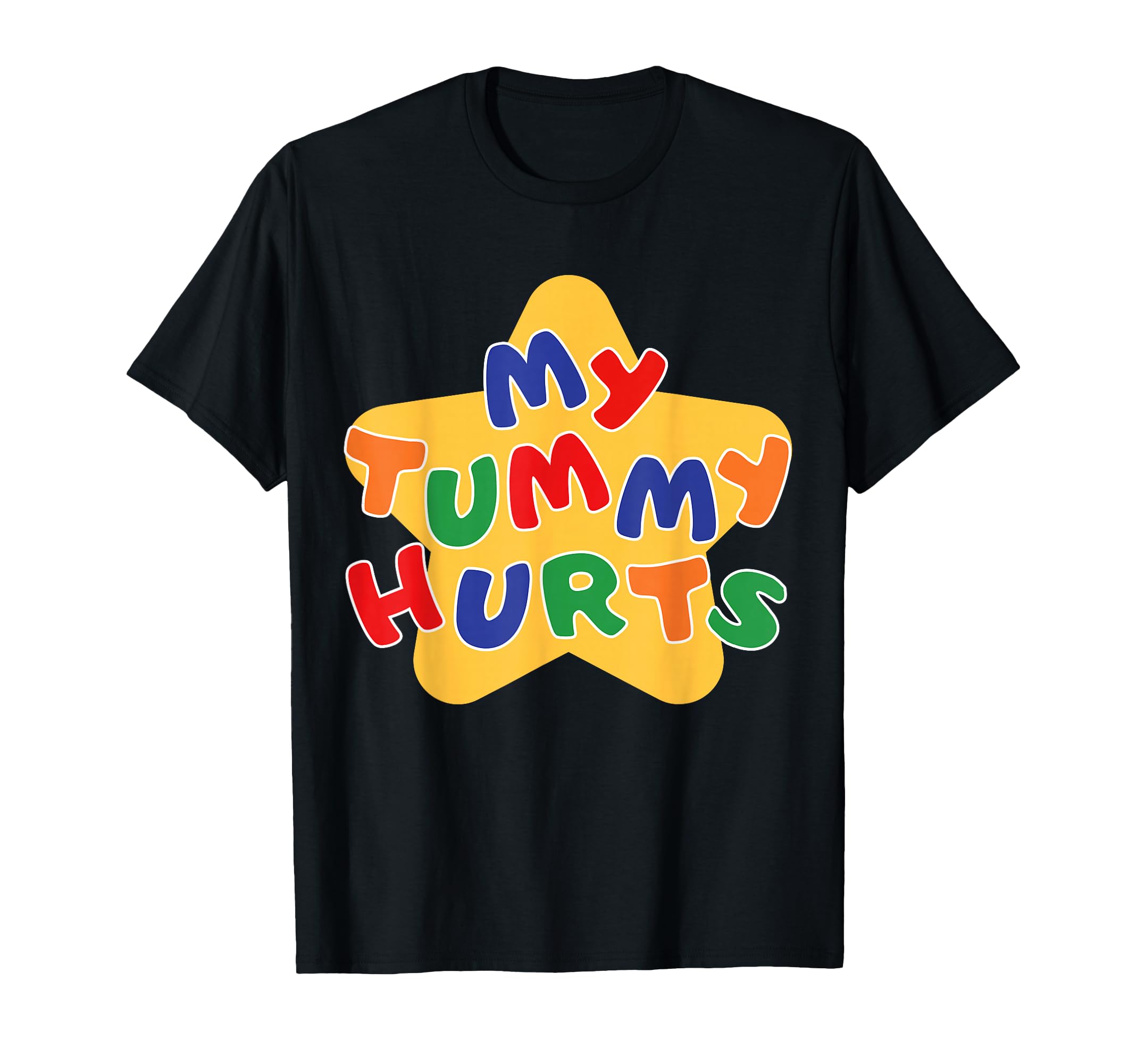 Funny My Tummy Hurts Star for Men Women Kid T-Shirt