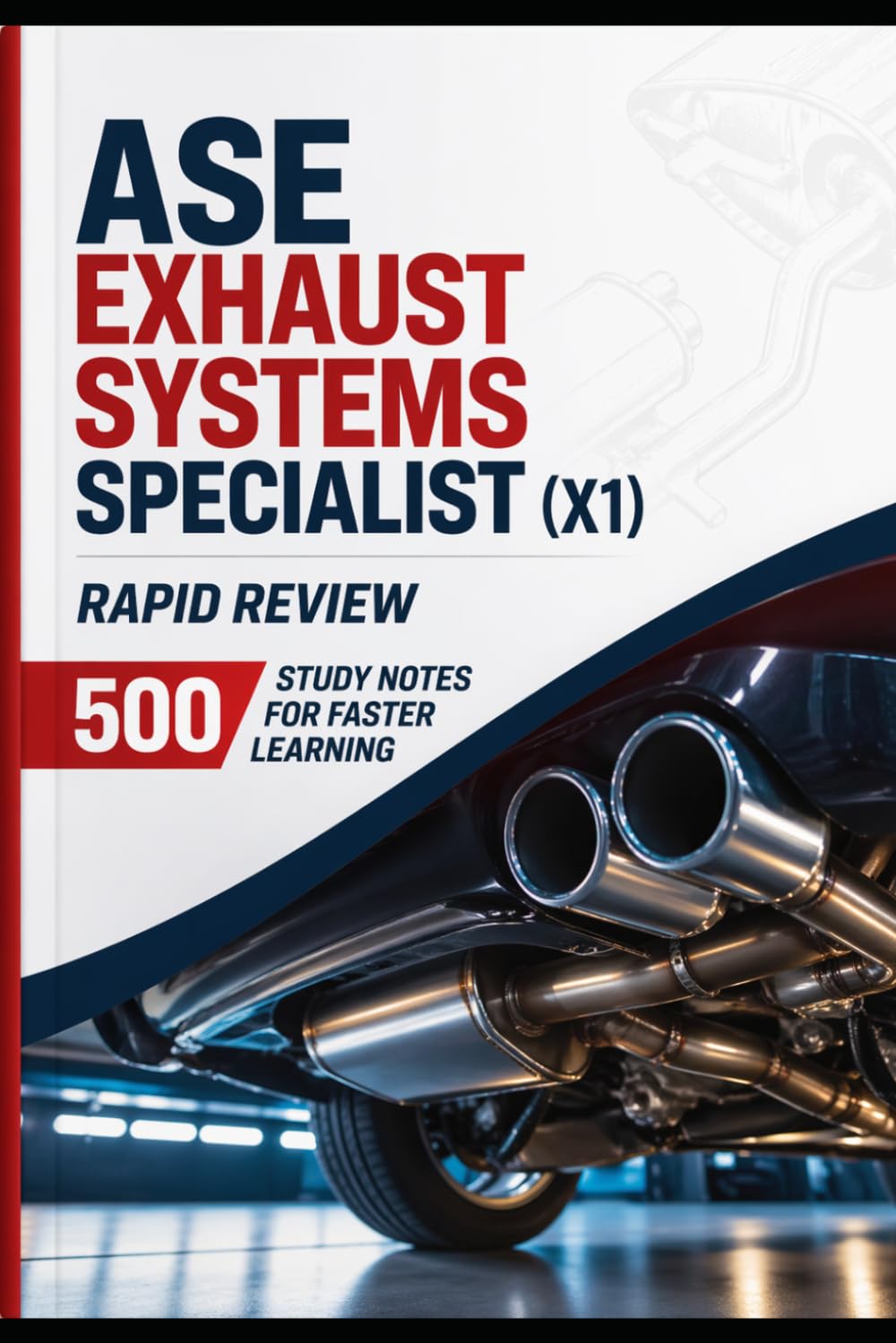 ASE Exhaust Systems Specialist (X1) Rapid Review: 500 Study Notes for Faster Learning