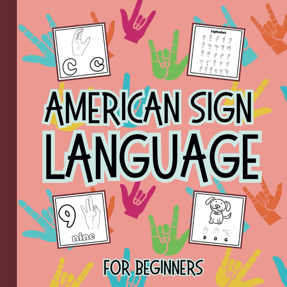 American Sign Language (ASL) for Kids: Activity Book to learn about Letters, Numbers, and everyday Objects