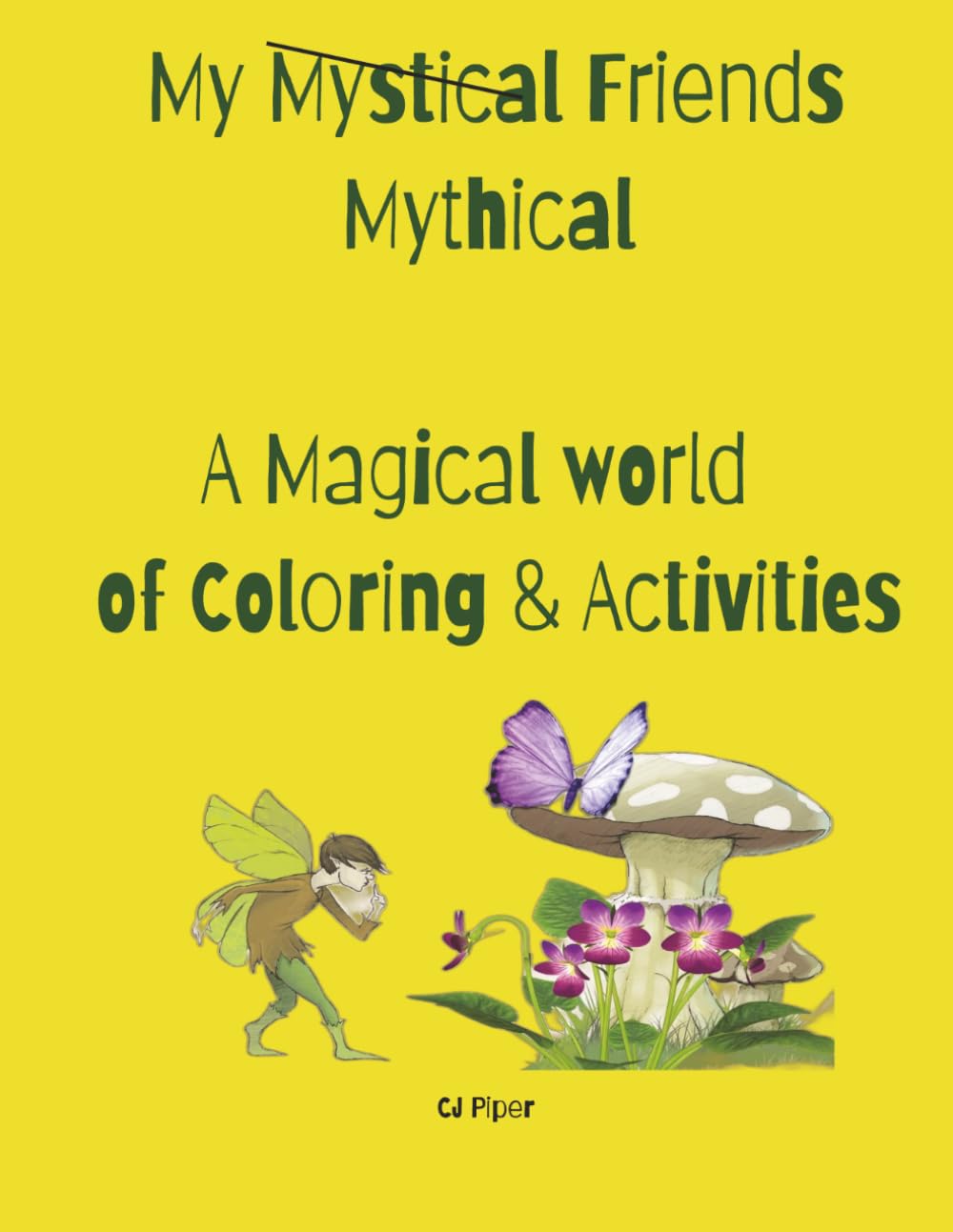 My Mythical Friends...A Magical World of Coloring & Activities: A Whimsical Coloring & Activity Book to Spark Creativity, Imagination, and Fun for Kids Ages 3–7
