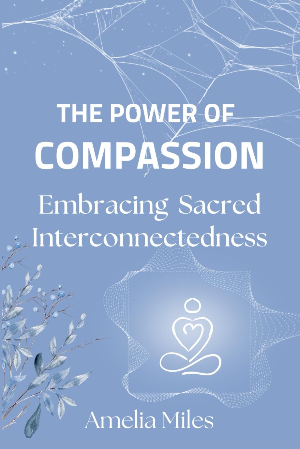 The Power of Compassion: Embracing Sacred Interconnectedness