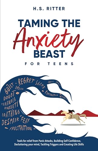 Taming the Anxiety Beast Workbook for Teens: Tools for Relief for Panic Attacks, Building Self Confidence, Decluttering your Mind, Tackling Triggers, and Creating Life Skills!