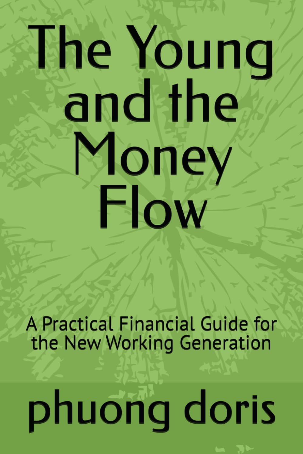 The Young and the Money Flow: A Practical Financial Guide for the New Working Generation (financial freedom)