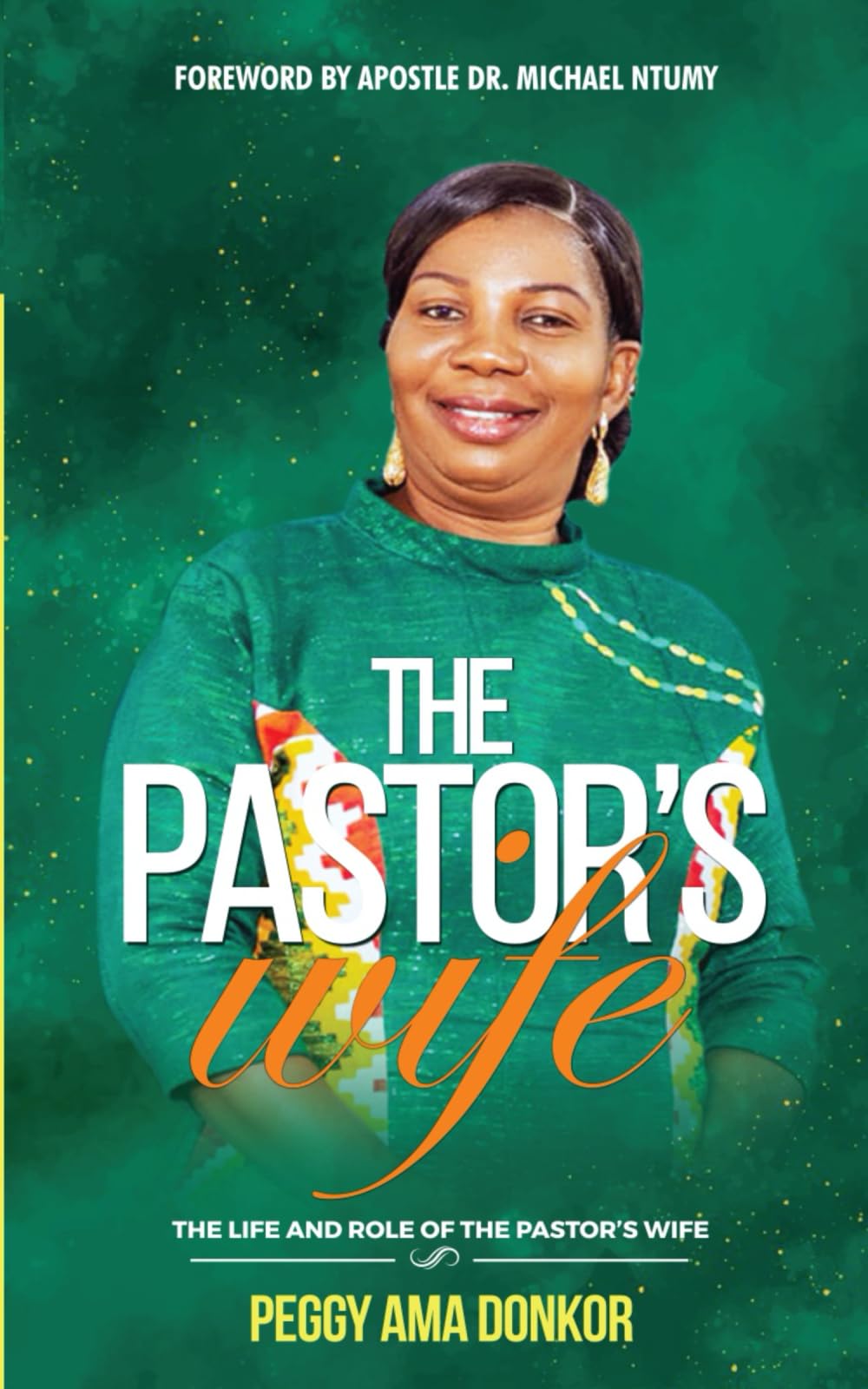 The Pastor's Wife: The Life And Role of The Pastor’s Wife
