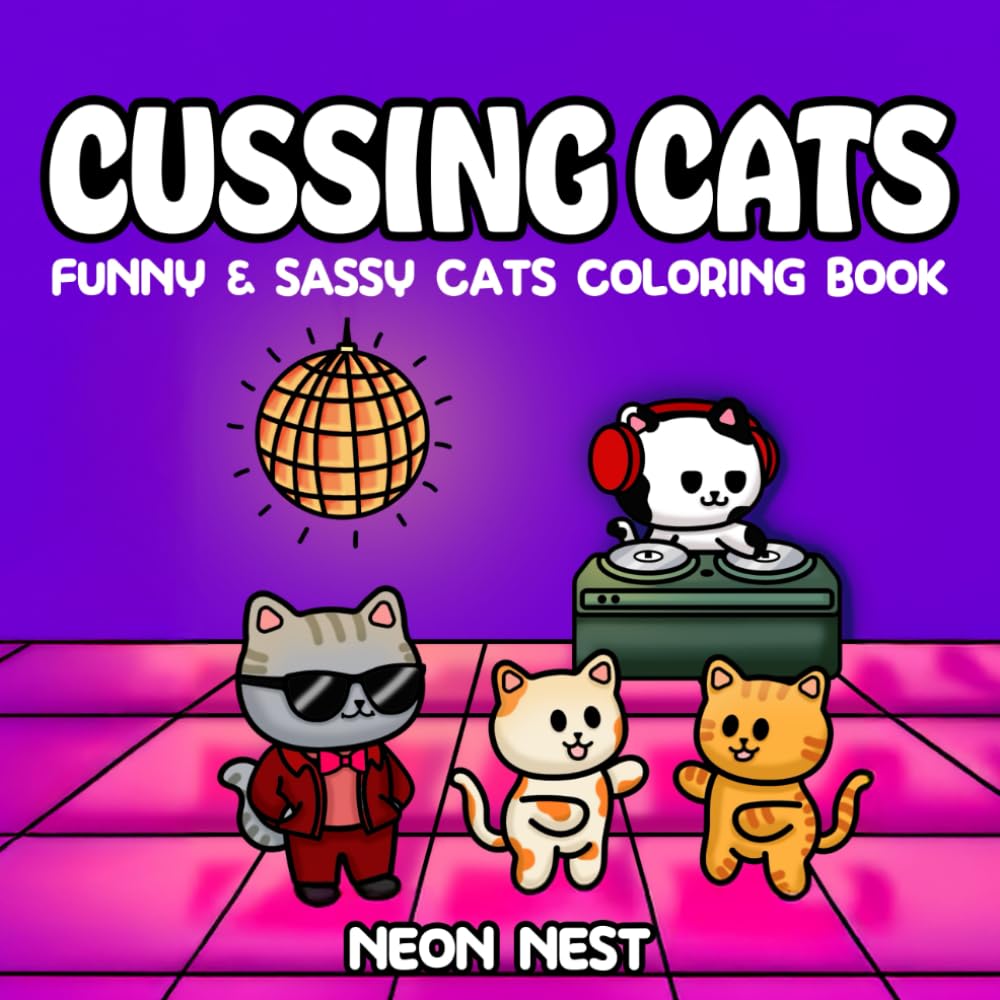 Cussing Cuties Cats Coloring Book: 40 Funny and Witty Kitty Memes for Adults Relaxation, Comfy and Fuzzy Moments (Sassy Cats Coloring Book)