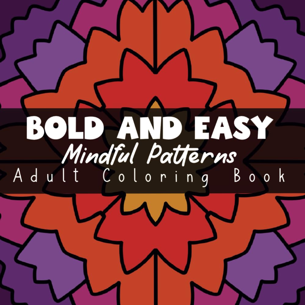 Snapklik.com : Bold And Easy Mindful Patterns Adult Coloring Book: A ...