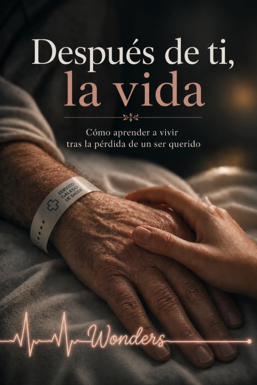 Después de ti, la vida: Cómo aprender a vivir tras la pérdida de un ser querido