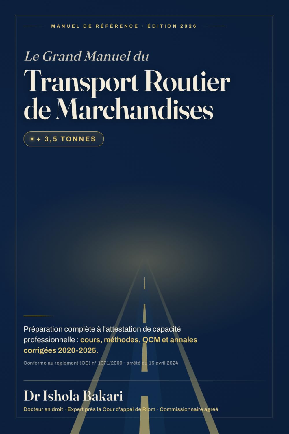 Le Grand Manuel du Transport Routier de Marchandises (+3,5 Tonnes): Préparation complète à l'attestation de capacité professionnelle : cours, méthodes, QCM et annales corrigées 2020-2025