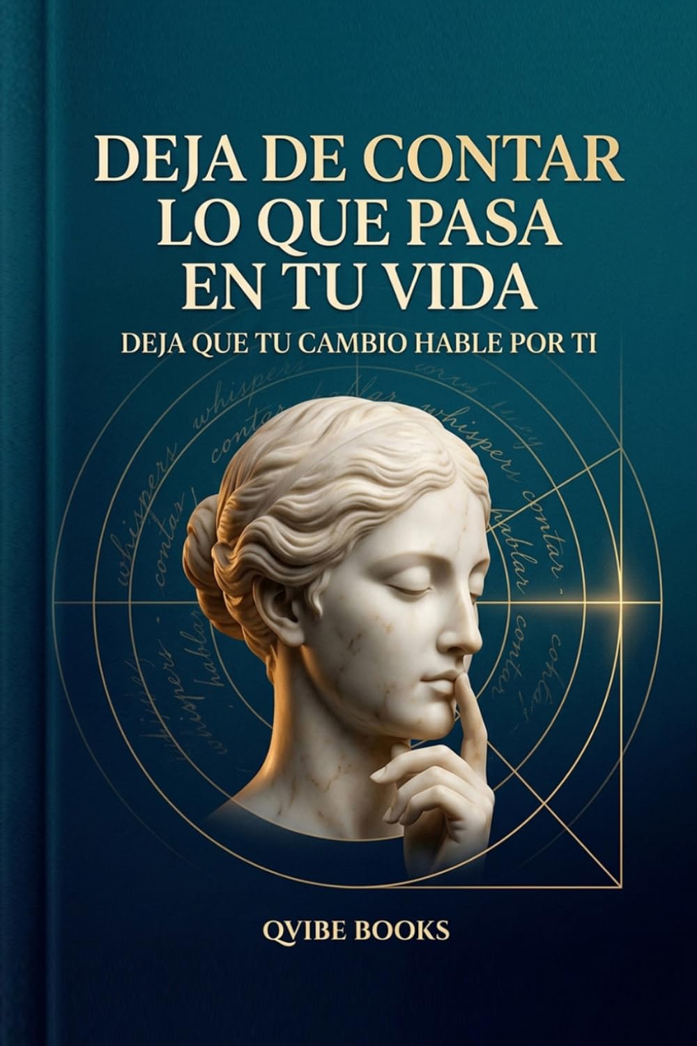 Deja de Contar lo que Pasa en Tu Vida: Deja que Tu Cambio Hable por Ti