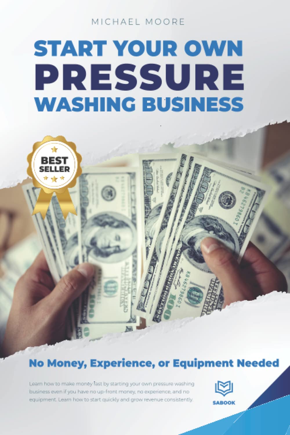 Start Your Own Pressure Washing Business: With No Money, No Equipment, and No Experience