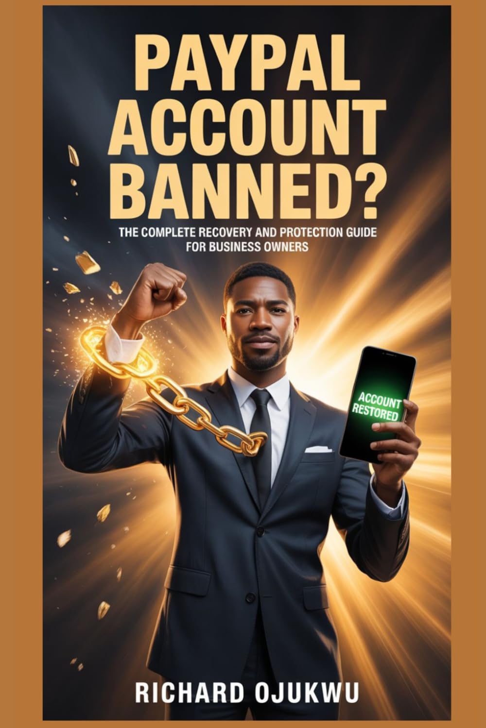 PayPal Account Banned?: The Complete Recovery and Protection Guide for Business Owners (An Unofficial Guide)