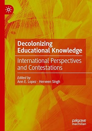 Decolonizing Educational Knowledge: Inteational Perspectives and Contestations-Wow! eBook