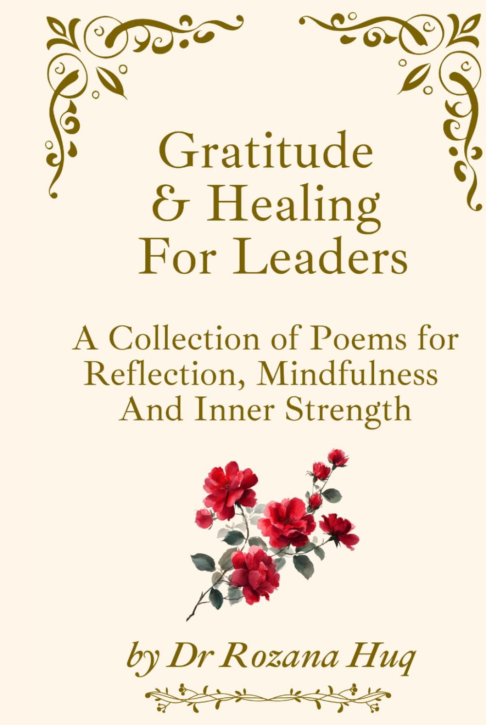 Gratitude & Healing For Leaders: A Collection of Poems for Reflection, Mindfulness And Inner Strength.