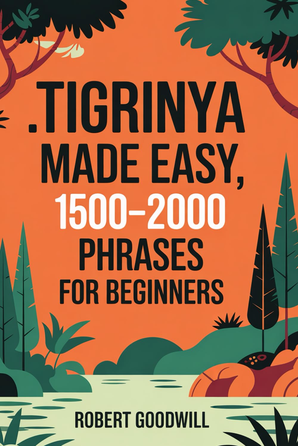TIGRINYA MADE EASY: 1500-2000 Phrases for Beginners