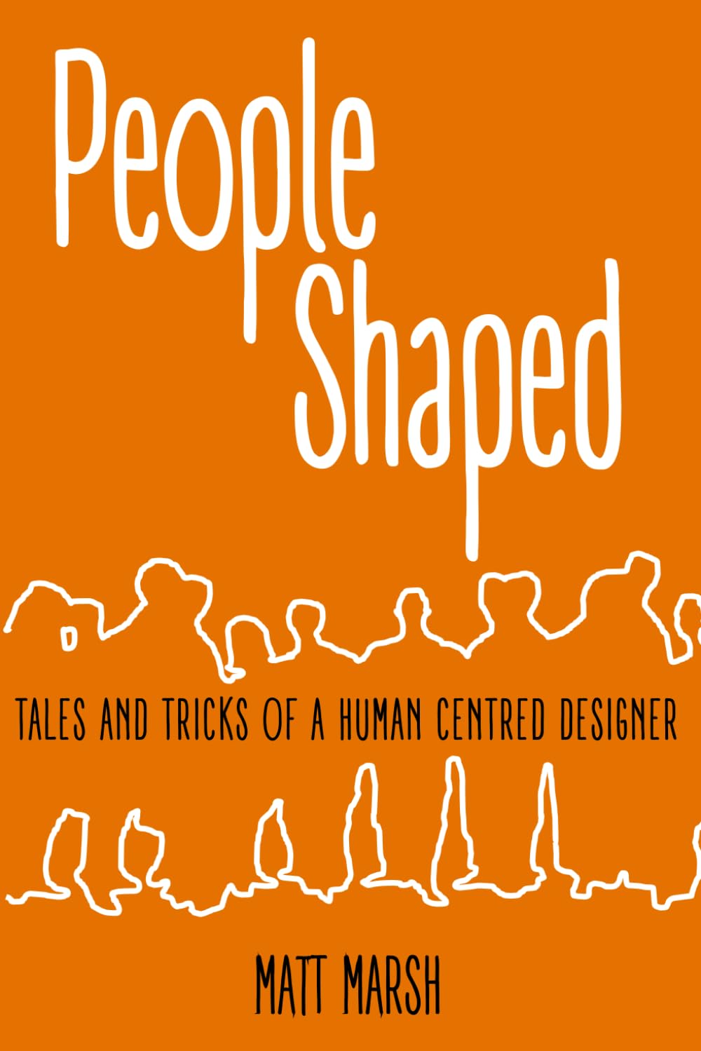 People Shaped: Tales and Tricks of a Human Centred Designer