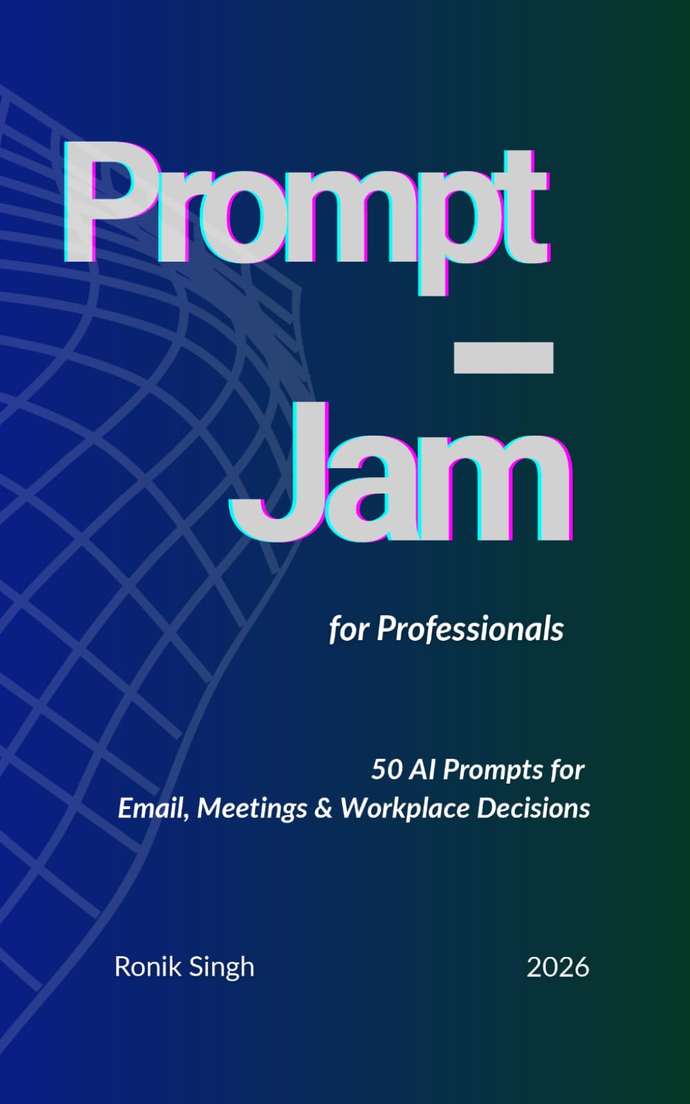 Prompt Jam for Professionals: 50 AI Prompts for Email, Meetings & Workplace Decisions: 2
