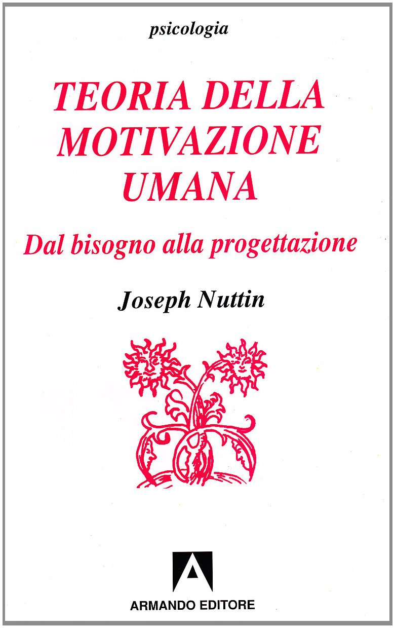 Teoria Della Motivazione Umana. Dal Bisogno Alla Progettazione - 4