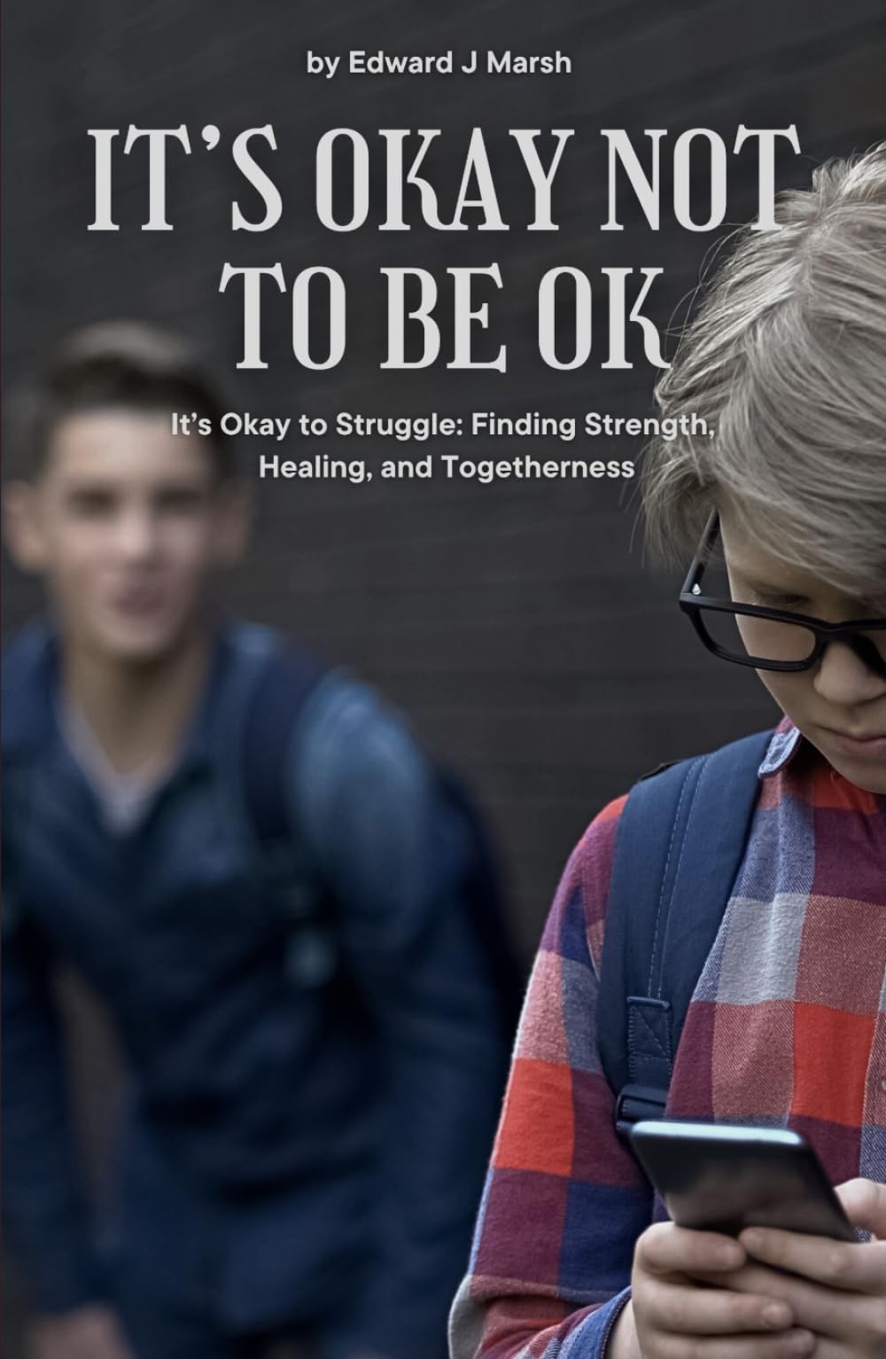 It's Okay Not to be Ok: It's Ok to Struggle: Finding Strength, Healing and Togetherness (The Cost of Silence® Series)