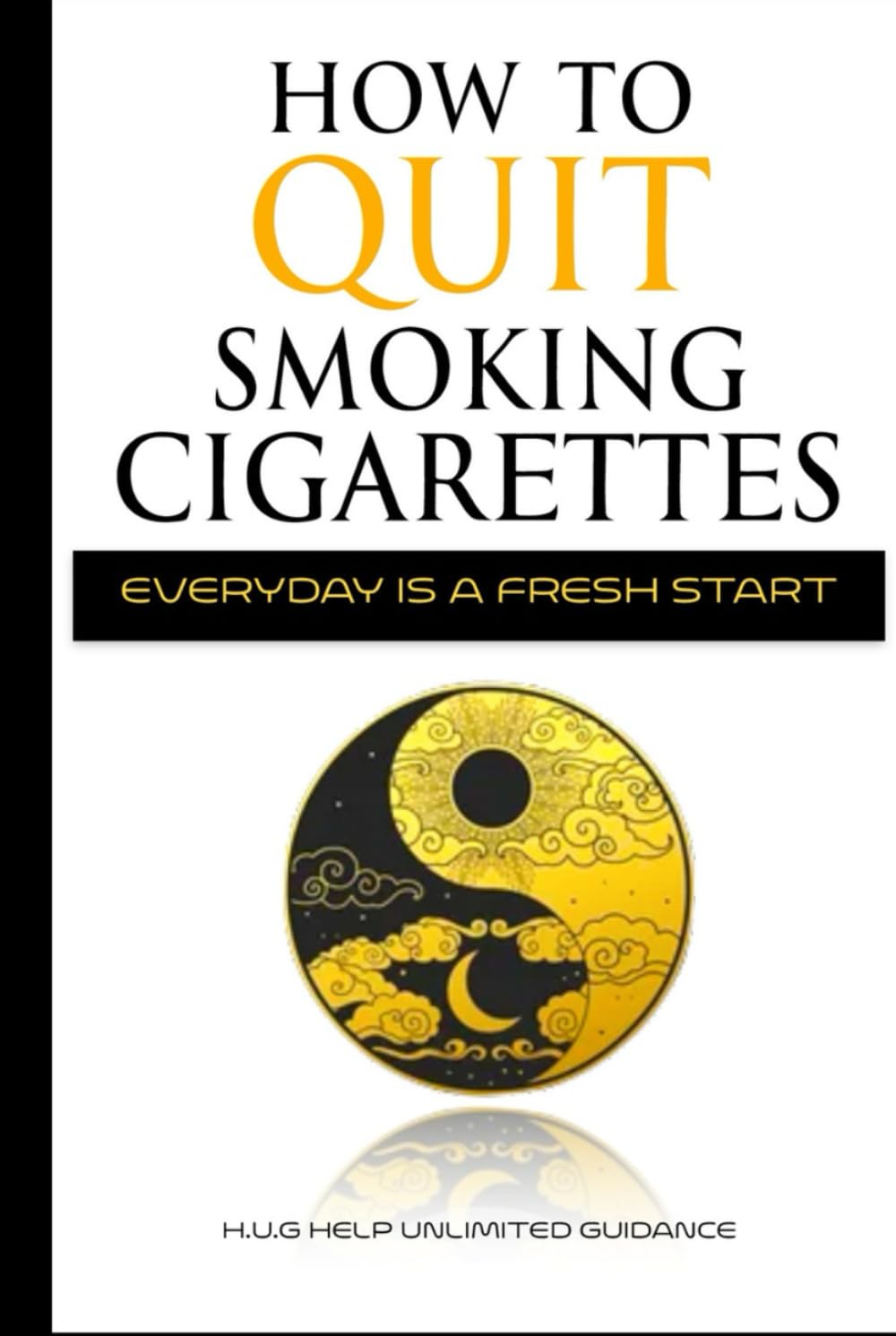 How to Quit Smoking Cigarettes: Everyday is a Fresh Start (Sobriety Book Collection)