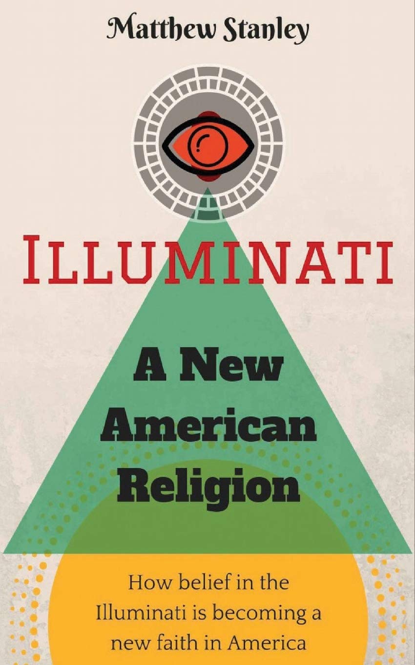 Illuminati - A New American Religion: How Belief in the Illuminati is Becoming a New Faith in America
