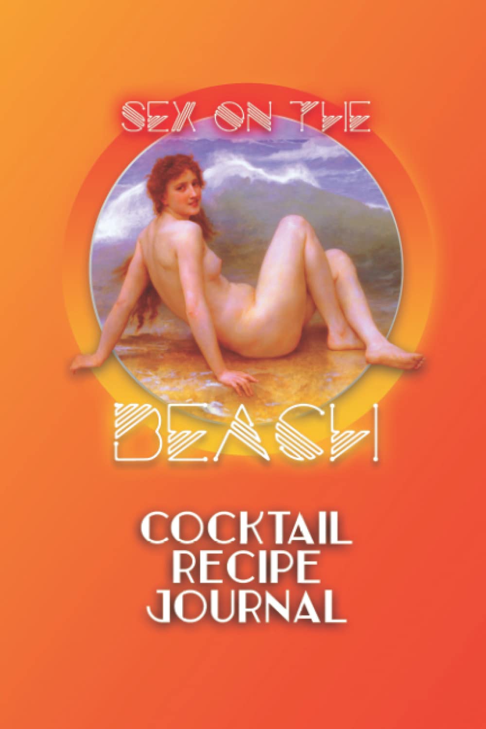 Sex on the beach cocktail recipe journal: Cocktail recipe journal with sex on the beach cocktail design, gift for bartenders