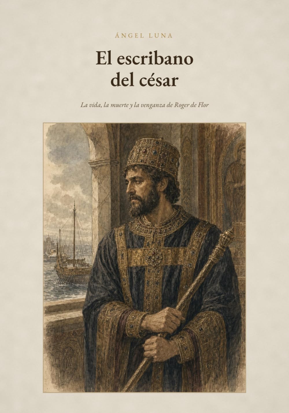 El escribano del César: La vida, la muerte y la venganza de Roger de Flor