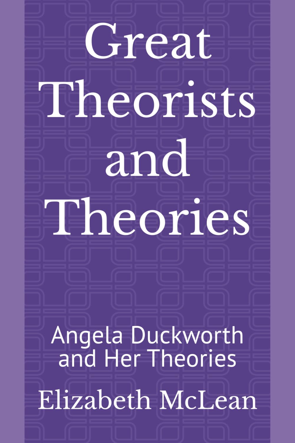 Great Theorists and Theories: Angela Duckworth and Her Theories