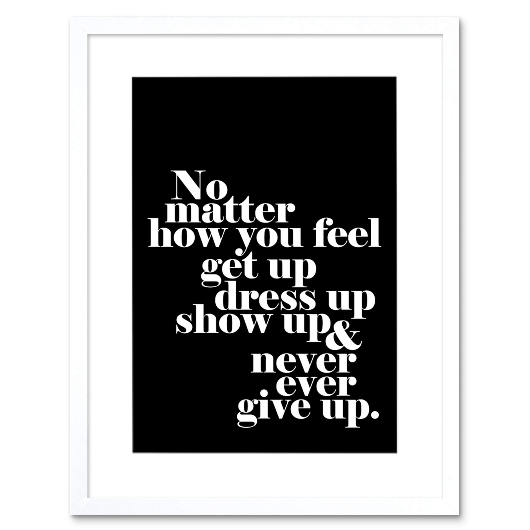 Wee Blue Coo Motivational Quote No Matter How You Feel Framed Wall Art Print