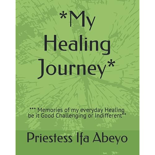 *My Healing Journey*: *** Memories of my everyday Healing be it Good Challenging or Indifferent**