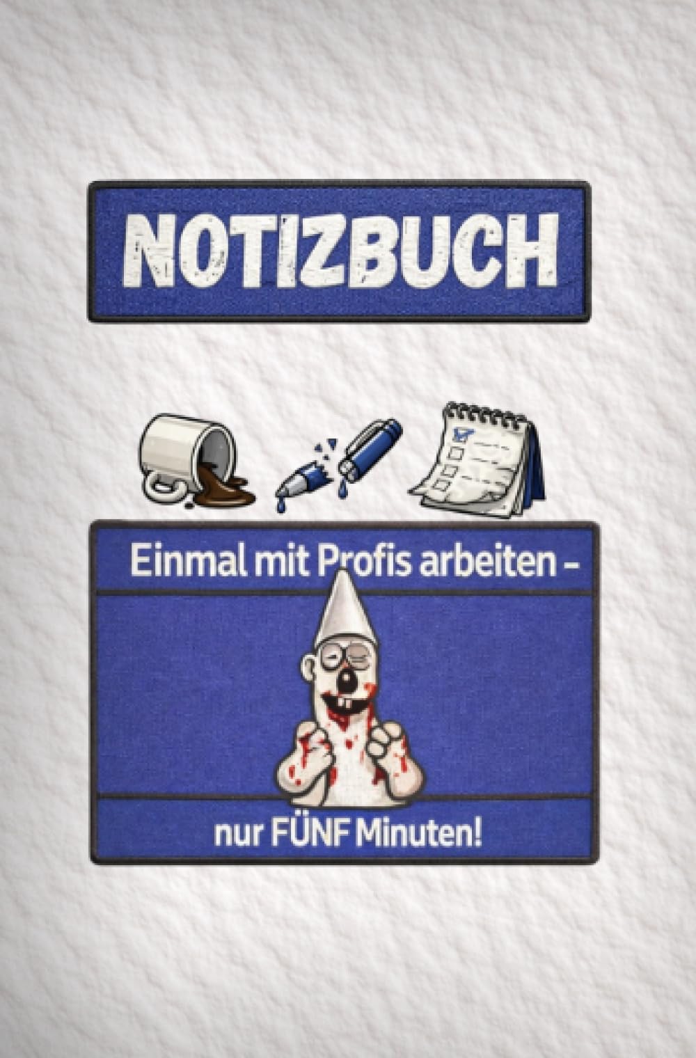 Notizbuch - "Einmal mit Profis arbeiten nur Fünf Minuten": 100 Seiten für Notizen und lustige Sprüche – Witziges Geschenk für Kollegen, Büro, Homeoffice, Chef und Arbeitsalltag
