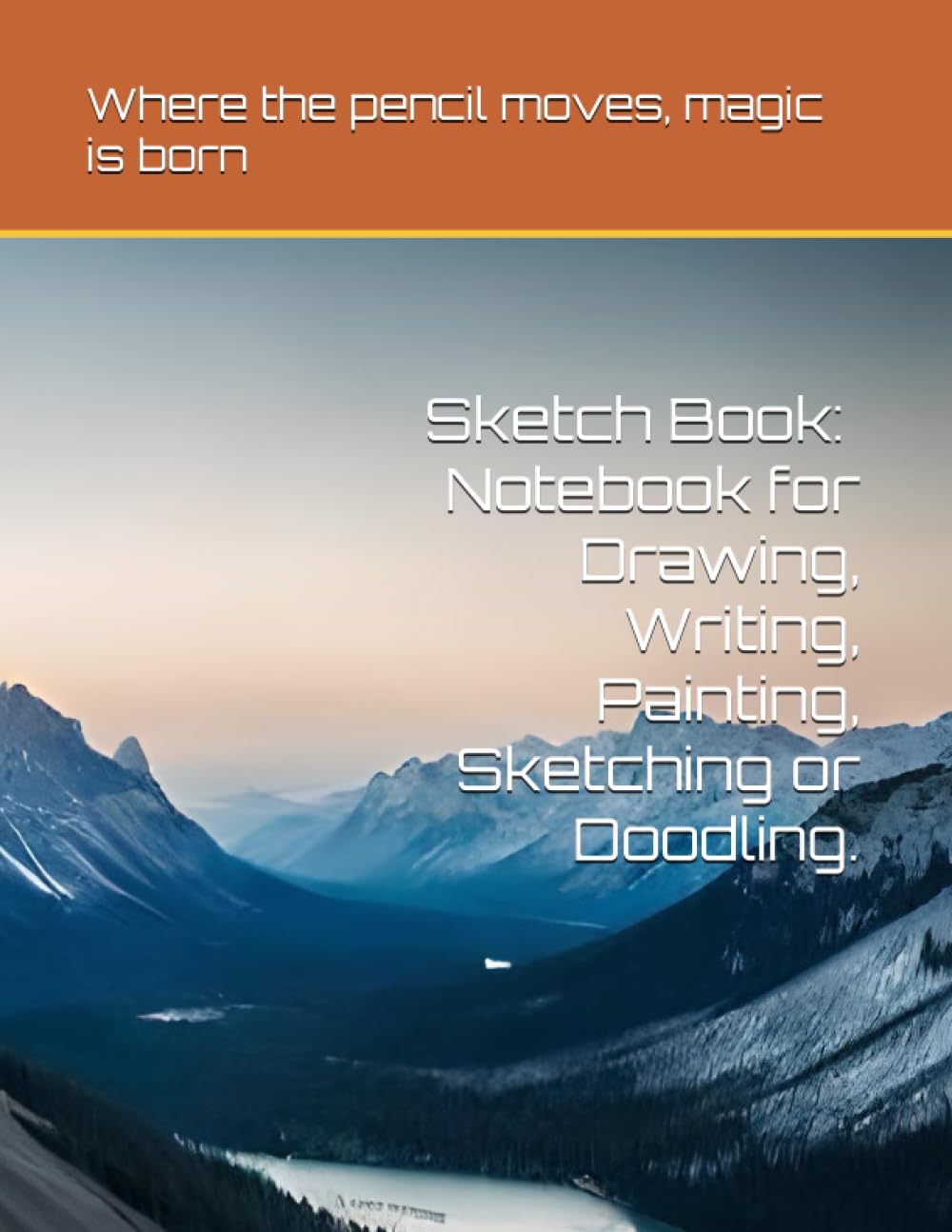 Sketch Book: Notebook for Drawing, Writing, Painting, Sketching or Doodling.
